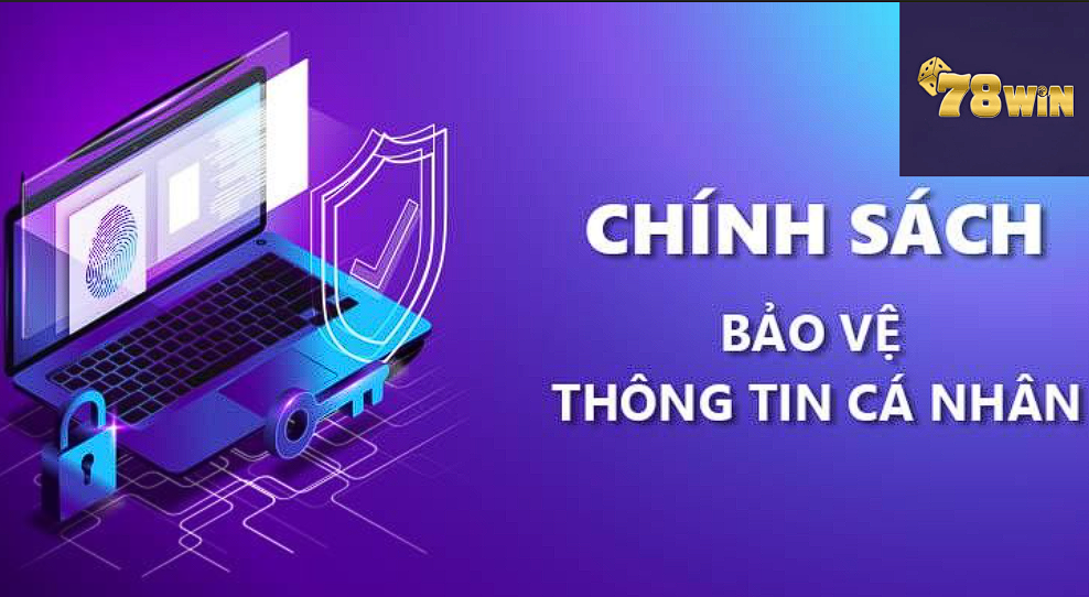 Chính sách bảo vệ thông tin cá nhân người dùng 78Win