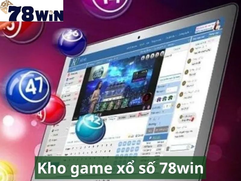 Xổ số 78win đa dạng các kèo cược cho người chơi thử sức theo độ khó khác nhau